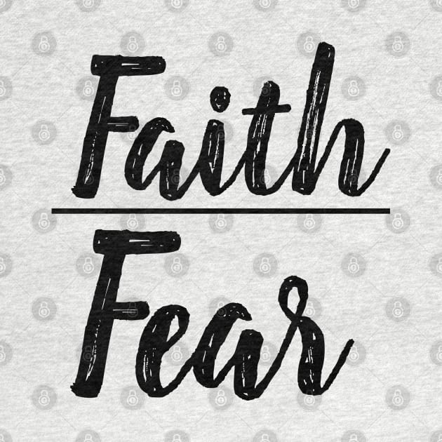 Faith Over Fear - Christian by ChristianShirtsStudios